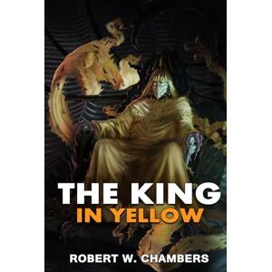 Chambers, Robert William The King in Yellow: Annotated Edition with Original Classics Illustrated Chambers, Robert William The King in Yellow: Annotated Edition with Original Classics Illustrated