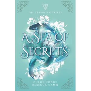 Hodge, Chloe A Sea of Secrets (The Terrulian Trials) Hodge, Chloe A Sea of Secrets (The Terrulian Trials)