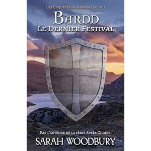 Woodbury, Sarah Bardd: Le Dernier Festival: 5 (Les Enquêtes de Rhys Le Gallois) Woodbury, Sarah Bardd: Le Dernier Festival: 5 (Les Enquêtes de Rhys Le Gallois)