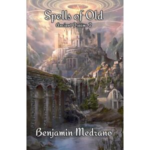 Medrano, Benjamin Spells of Old (Ancient Dreams) Medrano, Benjamin Spells of Old (Ancient Dreams)