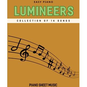 Kaur, Satwinder Lumineers Piano Sheet Music: 14 Songs For Easy Piano Kaur, Satwinder Lumineers Piano Sheet Music: 14 Songs For Easy Piano
