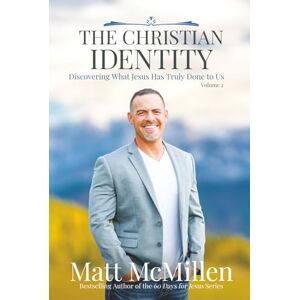 McMillen, Matt The Christian Identity, Volume 2: Discovering What Jesus Has Truly Done to Us McMillen, Matt The Christian Identity, Volume 2: Discovering What Jesus Has Truly Done to Us