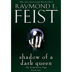 Feist, Raymond E. Shadow of a Dark Queen: A gripping epic fantasy adventure from the Sunday Times bestselling author: Book 1 (The Serpentwar Saga) Feist, Raymond E. Shadow of a Dark Queen: A gripping epic fantasy adventure from the Sunday Times bestselling author: Book 1 (The Serpentwar Saga)