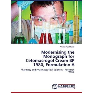 Pachhade, Ameya Modernising the Monograph for Cetomacrogol Cream BP 1980, Formulation A: Pharmacy and Pharmaceutical Sciences Research Work Pachhade, Ameya Modernising the Monograph for Cetomacrogol Cream BP 1980, Formulation A: Pharmacy and Pharmaceutical Sciences Research Work