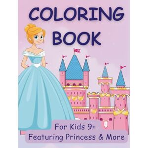 Books etc., DD Coloring Book for Kids 9+, Featuring Princess & More: Inspiring Imagination Through Beautiful Princess Scenes and More (Kids Coloring) Books etc., DD Coloring Book for Kids 9+, Featuring Princess & More: Inspiring Imagination Through Beautiful Princess Scenes and More (Kids Coloring)