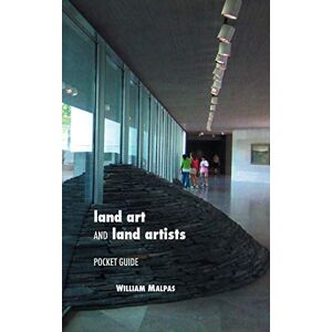 Malpas, William Land Art and Land Artists: Pocket Guide (Sculptors Series) Malpas, William Land Art and Land Artists: Pocket Guide (Sculptors Series)