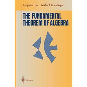 Fine, Benjamin The Fundamental Theorem of Algebra (Undergraduate Texts in Mathematics) Fine, Benjamin The Fundamental Theorem of Algebra (Undergraduate Texts in Mathematics)
