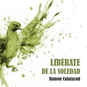 Calatayud, Ramón Libérate de la soledad Calatayud, Ramón Libérate de la soledad