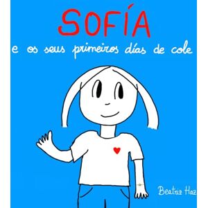 Haz García, Beatriz Sofía e os seus primeiros días de cole: unha historia sobre o período de adaptación e a importancia do vínculo Haz García, Beatriz Sofía e os seus primeiros días de cole: unha historia sobre o período de adaptación e a importancia do vínculo