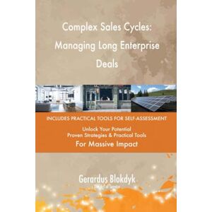Gerardus Blokdyk - The Art of Service Complex Sales Cycles: Managing Long Enterprise Deals Gerardus Blokdyk - The Art of Service Complex Sales Cycles: Managing Long Enterprise Deals