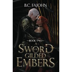 FaJohn, B.C. A Sword of Gilded Embers: A Throne of Ice Book 2 FaJohn, B.C. A Sword of Gilded Embers: A Throne of Ice Book 2