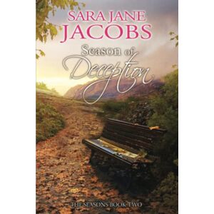 Jacobs, Sara Jane Season of Deception: 2 (The Seasons Series A Christian Romance Trilogy) Jacobs, Sara Jane Season of Deception: 2 (The Seasons Series A Christian Romance Trilogy)