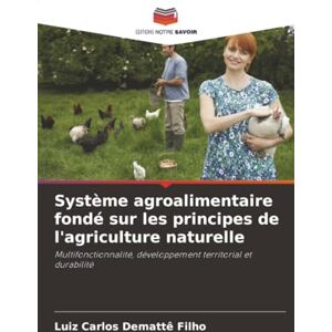 Demattê Filho, Luiz Carlos Système agroalimentaire fondé sur les principes de l'agriculture naturelle: Multifonctionnalité, développement territorial et durabilité Demattê Filho, Luiz Carlos Système agroalimentaire fondé sur les principes de l'agriculture naturelle: Multifonctionnalité, développement territorial et durabilité
