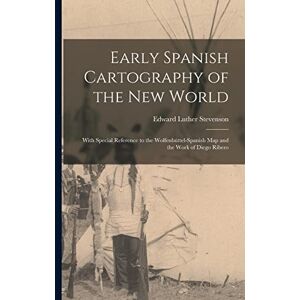 Stevenson, Edward Luther Early Spanish Cartography of the New World: With Special Reference to the Wolfenbüttel-Spanish Map and the Work of Diego Ribero Stevenson, Edward Luther Early Spanish Cartography of the New World: With Special Reference to the Wolfenbüttel-Spanish Map and the Work of Diego Ribero