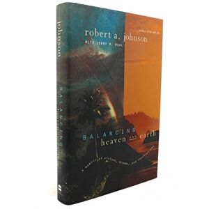 Robert A. Johnson Balancing Heaven and Earth: A Memoir Robert A. Johnson Balancing Heaven and Earth: A Memoir