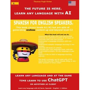 Vinter, Thomas Spanish for English speakers: The future is here. Learn any language with AI Vinter, Thomas Spanish for English speakers: The future is here. Learn any language with AI