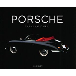Adler, Dennis Porsche: The Classic Era Adler, Dennis Porsche: The Classic Era