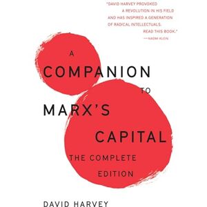 David Harvey A Companion To Marx's Capital: The Complete Edition (The Essential ) David Harvey A Companion To Marx's Capital: The Complete Edition (The Essential )