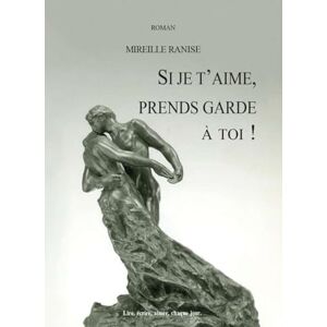 Ranise, Mireille Si je t'aime, prends garde à toi !: Un drame de la trahison dans la corse de 1845. Ranise, Mireille Si je t'aime, prends garde à toi !: Un drame de la trahison dans la corse de 1845.
