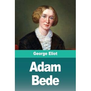 Eliot, George Adam Bede: Tome I Eliot, George Adam Bede: Tome I