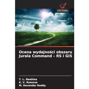 Neelima, T L Ocena wydajności obszaru Jurala Command RS i GIS Neelima, T L Ocena wydajności obszaru Jurala Command RS i GIS