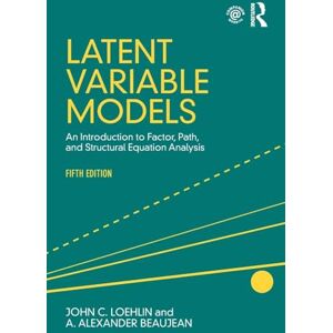 Loehlin, John C. Latent Variable Models: An Introduction to Factor, Path, and Structural Equation Analysis, Fifth Edition Loehlin, John C. Latent Variable Models: An Introduction to Factor, Path, and Structural Equation Analysis, Fifth Edition