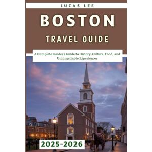 Lee Boston Travel Guide 2025-2026: A Complete Insider’s Guide to History, Culture, Food, and Unforgettable Experiences Lee Boston Travel Guide 2025-2026: A Complete Insider’s Guide to History, Culture, Food, and Unforgettable Experiences