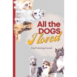 Designs, Biel Bliss Puppy dogs Gallore: A Dog Fostering Journal Diary for every Dog you loved Designs, Biel Bliss Puppy dogs Gallore: A Dog Fostering Journal Diary for every Dog you loved