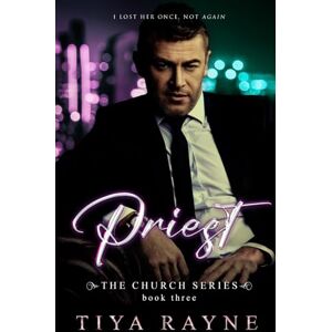 Rayne, Tiya Priest: the church series Rayne, Tiya Priest: the church series