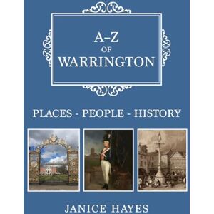 Hayes, Janice A-Z of Warrington: Places-People-History Hayes, Janice A-Z of Warrington: Places-People-History