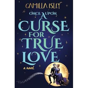Isley, Camilla Once Upon a Curse for True Love: An Enemies to Lovers, Small Town, Fall Romance: 3 (Paranormal Romance) Isley, Camilla Once Upon a Curse for True Love: An Enemies to Lovers, Small Town, Fall Romance: 3 (Paranormal Romance)
