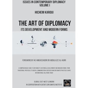 Karoui, Hichem Issues in Contemporary Diplomacy (I): The Art of Diplomacy Karoui, Hichem Issues in Contemporary Diplomacy (I): The Art of Diplomacy