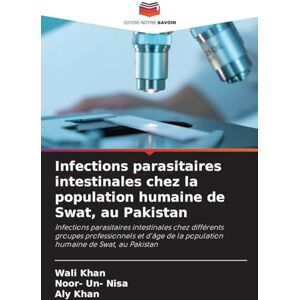 Khan, Wali Infections parasitaires intestinales chez la population humaine de Swat, au Pakistan: Infections parasitaires intestinales chez différents groupes ... de la population humaine de Swat, au Pakistan Khan, Wali Infections parasitaires intestinales chez la population humaine de Swat, au Pakistan: Infections parasitaires intestinales chez différents groupes ... de la population humaine de Swat, au Pakistan