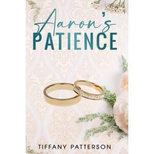 Patterson, Tiffany Aaron's Patience (The Townsends and Friends of Williamsport) Patterson, Tiffany Aaron's Patience (The Townsends and Friends of Williamsport)