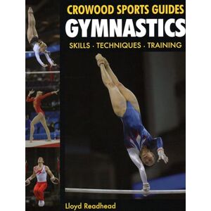 Readhead, Lloyd Gymnastics: Skills- Techniques- Training (Crowood Sports Guides) Readhead, Lloyd Gymnastics: Skills- Techniques- Training (Crowood Sports Guides)
