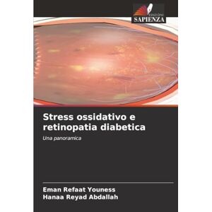 Youness, Eman Refaat Stress ossidativo e retinopatia diabetica: Una panoramica Youness, Eman Refaat Stress ossidativo e retinopatia diabetica: Una panoramica