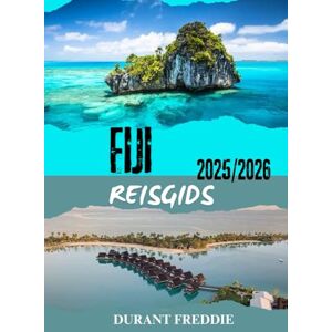 Freddie, Durant FIJI REISGIDS 2025/2026 (volledige kleur): Eilandavonturen, culturele schatten, verborgen pareltjes en essentiële tips voor de ultieme ontsnapping in de Stille Zuidzee Freddie, Durant FIJI REISGIDS 2025/2026 (volledige kleur): Eilandavonturen, culturele schatten, verborgen pareltjes en essentiële tips voor de ultieme ontsnapping in de Stille Zuidzee