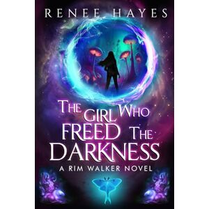 Hayes, Renee The Girl Who Freed the Darkness: Book Two Publishers Weekly Editor's Pick Sequel: 1 (Rim Walker Trilogy) Hayes, Renee The Girl Who Freed the Darkness: Book Two Publishers Weekly Editor's Pick Sequel: 1 (Rim Walker Trilogy)