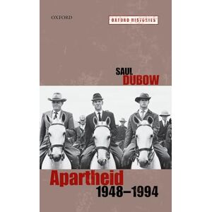Dubow, Saul Apartheid, 1948-1994 (Oxford Histories) Dubow, Saul Apartheid, 1948-1994 (Oxford Histories)