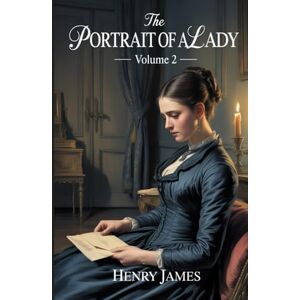 James, Henry The Portrait of a Lady — Volume 2: Annotated James, Henry The Portrait of a Lady — Volume 2: Annotated