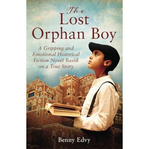 Edvy, Benny The Lost Orphan Boy: A Gripping and Emotional Historical Fiction Novel Based on a True Story Edvy, Benny The Lost Orphan Boy: A Gripping and Emotional Historical Fiction Novel Based on a True Story