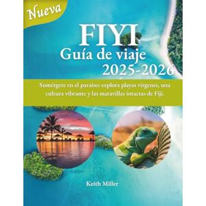Miller, Keith FIYI Guía de viaje 2025-2026: Sumérgete en el paraíso: explora playas vírgenes, una cultura vibrante y las maravillas intactas de Fiji. Miller, Keith FIYI Guía de viaje 2025-2026: Sumérgete en el paraíso: explora playas vírgenes, una cultura vibrante y las maravillas intactas de Fiji.