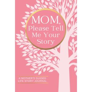 Grace, Clarissa Mom Please Tell Me Your Story A Mother's Guided Life Story Journal: A Family History Memory Keepsake Book With Questions And Prompts To Share Memories From Her Past And Today Grace, Clarissa Mom Please Tell Me Your Story A Mother's Guided Life Story Journal: A Family History Memory Keepsake Book With Questions And Prompts To Share Memories From Her Past And Today