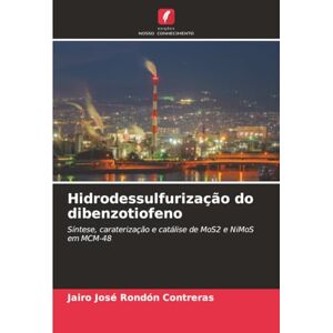 Rondón Contreras, Jairo José Hidrodessulfurização do dibenzotiofeno: Síntese, caraterização e catálise de MoS2 e NiMoS em MCM-48 Rondón Contreras, Jairo José Hidrodessulfurização do dibenzotiofeno: Síntese, caraterização e catálise de MoS2 e NiMoS em MCM-48