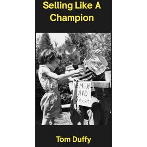 Duffy, Mr. Tom Selling Like A Champion: "My Thoughts Duffy, Mr. Tom Selling Like A Champion: "My Thoughts