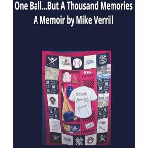 Verrill, Mike One Ball...But a Thousand Memories: A Memoir by Mike Verrill Verrill, Mike One Ball...But a Thousand Memories: A Memoir by Mike Verrill