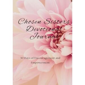 McDermott, Valerie Chosen Sisters: 30 Days of Encouragement and Empowerment: 30 day devotional, Journal, Notebook, 7x10, Sisterhood, Christian McDermott, Valerie Chosen Sisters: 30 Days of Encouragement and Empowerment: 30 day devotional, Journal, Notebook, 7x10, Sisterhood, Christian