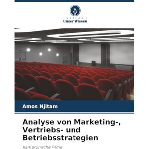 Njitam, Amos Analyse von Marketing-, Vertriebs- und Betriebsstrategien: Kamerunische Filme Njitam, Amos Analyse von Marketing-, Vertriebs- und Betriebsstrategien: Kamerunische Filme