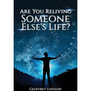 Loveday, Geoffrey Are You Reliving Someone Else's Life? The Loveday Method. Loveday, Geoffrey Are You Reliving Someone Else's Life? The Loveday Method.