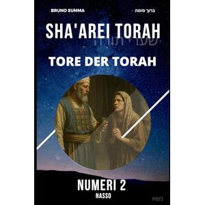 Summa, Bruno SHA'AREI TORAH: Tore der Torah NUMERI 2: 29 (SHA'AREI TORAH DEUTSCH) Summa, Bruno SHA'AREI TORAH: Tore der Torah NUMERI 2: 29 (SHA'AREI TORAH DEUTSCH)